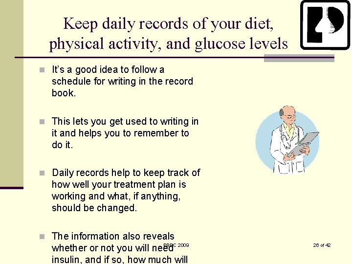 Keep daily records of your diet, physical activity, and glucose levels n It’s a