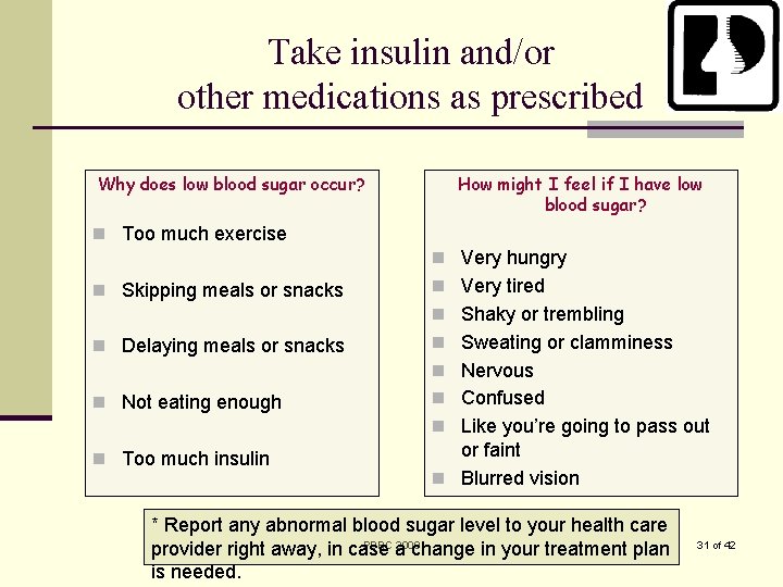 Take insulin and/or other medications as prescribed Why does low blood sugar occur? How