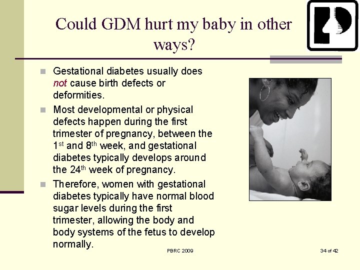 Could GDM hurt my baby in other ways? n Gestational diabetes usually does not