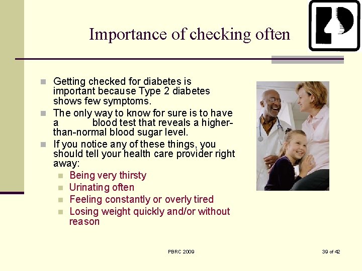 Importance of checking often n Getting checked for diabetes is important because Type 2