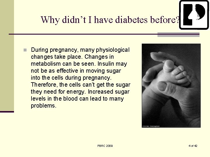 Why didn’t I have diabetes before? n During pregnancy, many physiological changes take place.