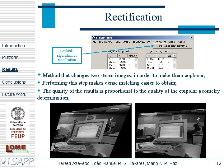 Rectification Introduction Platform Results Conclusions Future Work available algorithm for rectification w Method that