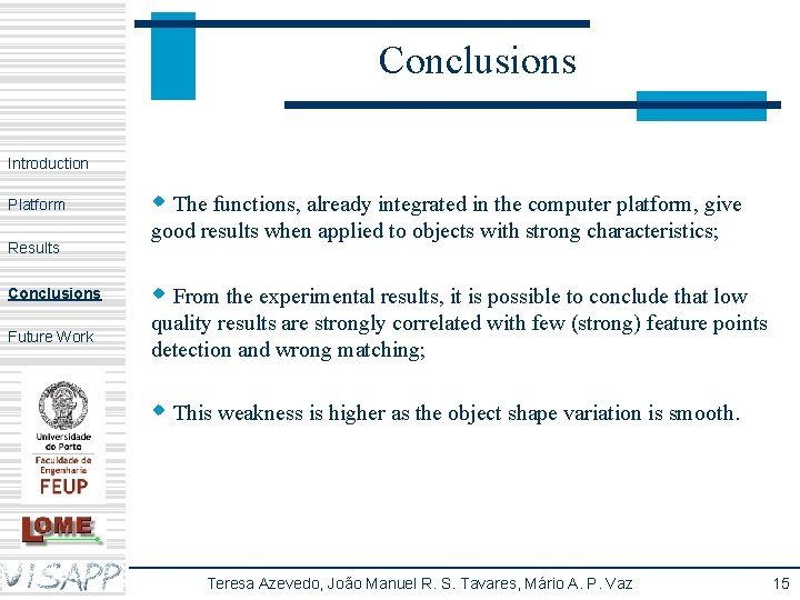Conclusions Introduction Platform Results w The functions, already integrated in the computer platform, give