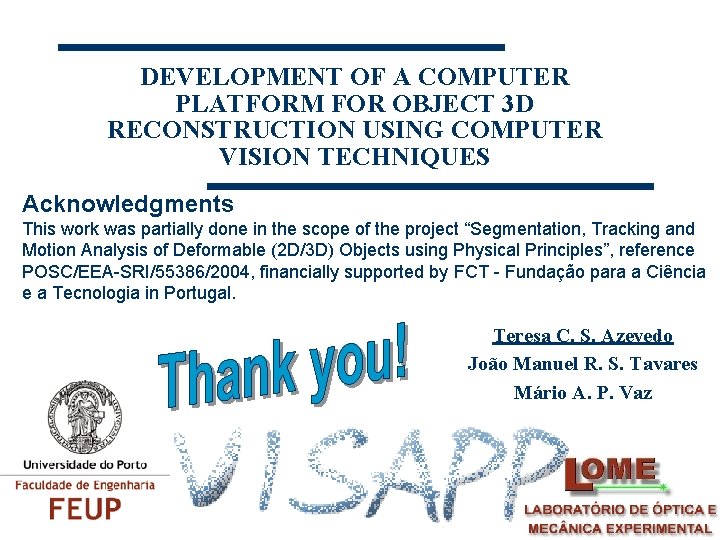 DEVELOPMENT OF A COMPUTER PLATFORM FOR OBJECT 3 D RECONSTRUCTION USING COMPUTER VISION TECHNIQUES