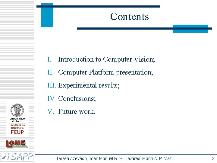 Contents I. Introduction to Computer Vision; II. Computer Platform presentation; III. Experimental results; IV.