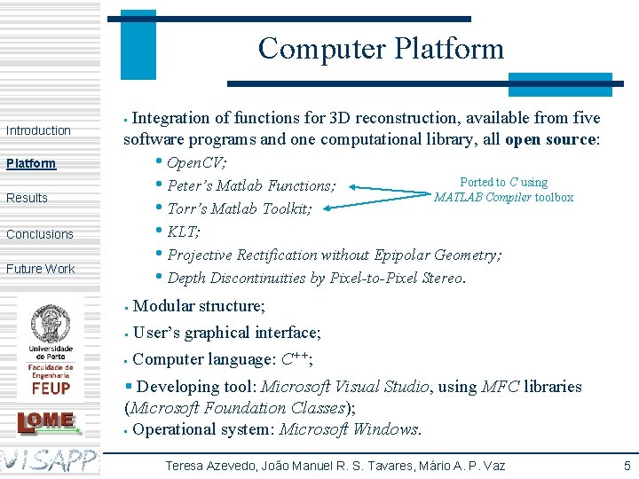 Computer Platform Introduction Integration of functions for 3 D reconstruction, available from five software