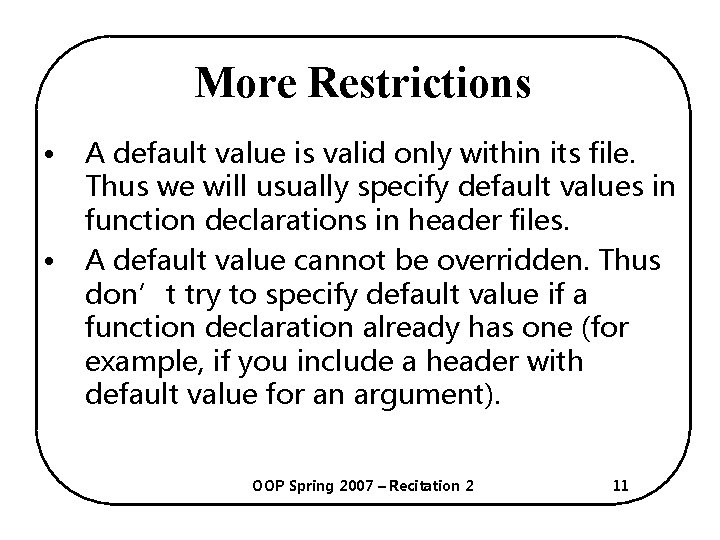 More Restrictions • • A default value is valid only within its file. Thus