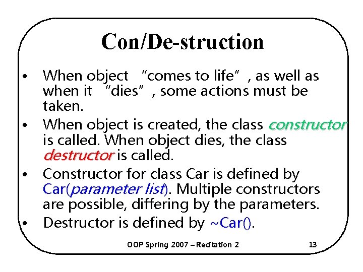 Con/De-struction • • When object “comes to life”, as well as when it “dies”,