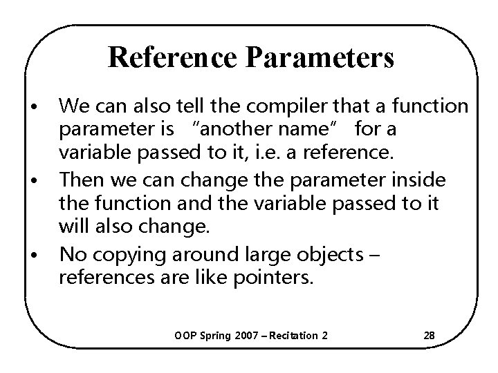 Reference Parameters • • • We can also tell the compiler that a function