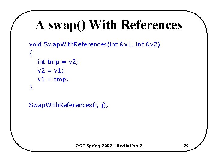 A swap() With References void Swap. With. References(int &v 1, int &v 2) {