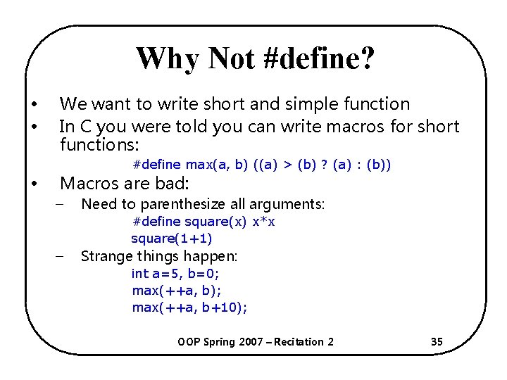 Why Not #define? • • We want to write short and simple function In