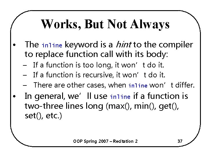 Works, But Not Always • The inline keyword is a hint to the compiler