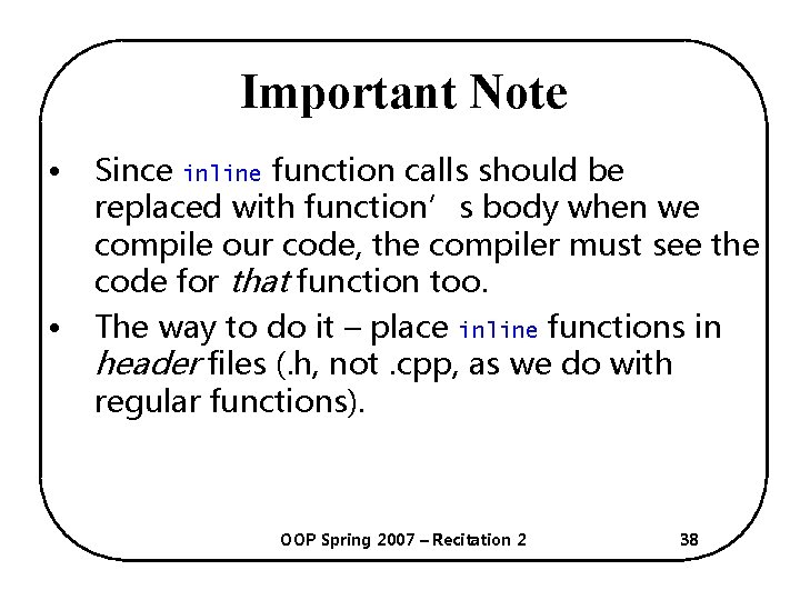 Important Note • • Since inline function calls should be replaced with function’s body
