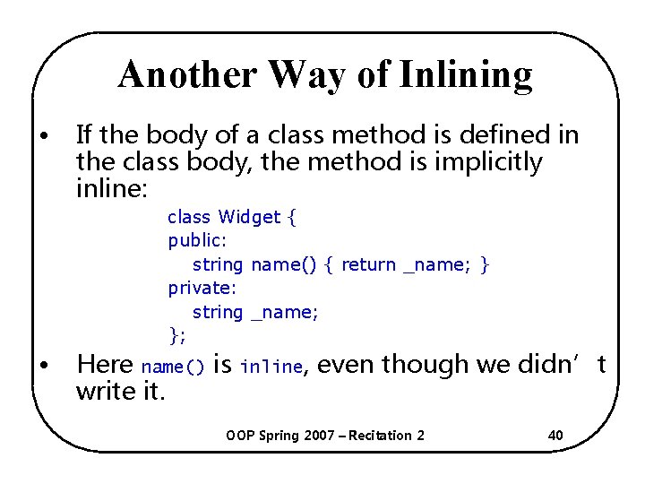 Another Way of Inlining • If the body of a class method is defined