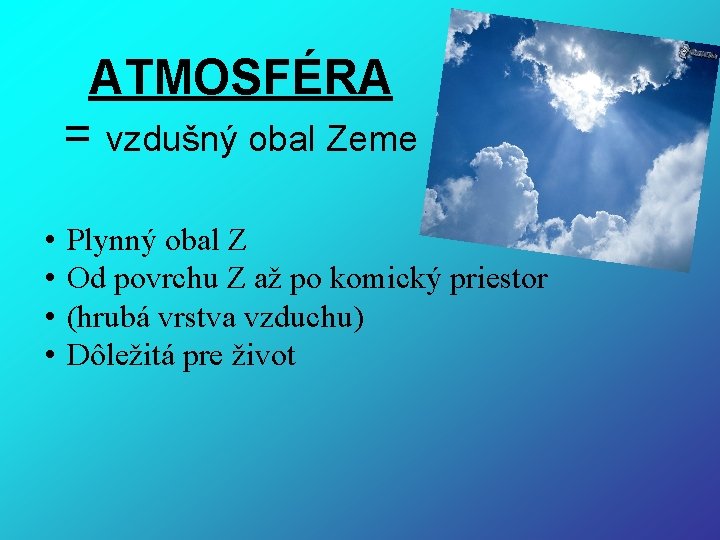 ATMOSFÉRA = vzdušný obal Zeme • • Plynný obal Z Od povrchu Z až