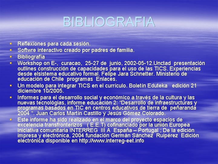 BIBLIOGRAFIA § § Reflexiones para cada sesión. Softwre interactivo creado por padres de familia.