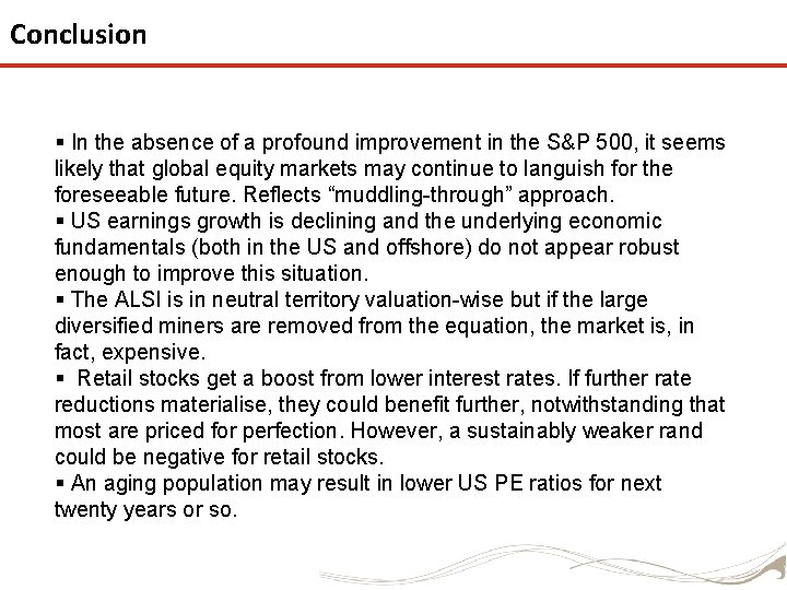 Conclusion § In the absence of a profound improvement in the S&P 500, it