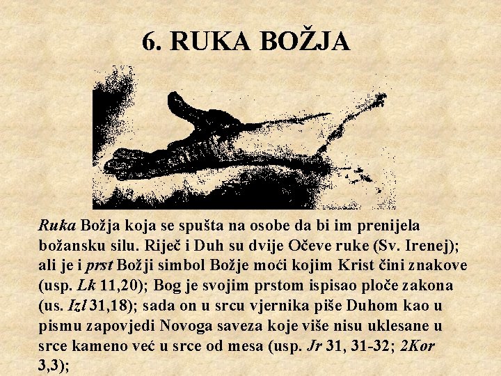 6. RUKA BOŽJA Ruka Božja koja se spušta na osobe da bi im prenijela