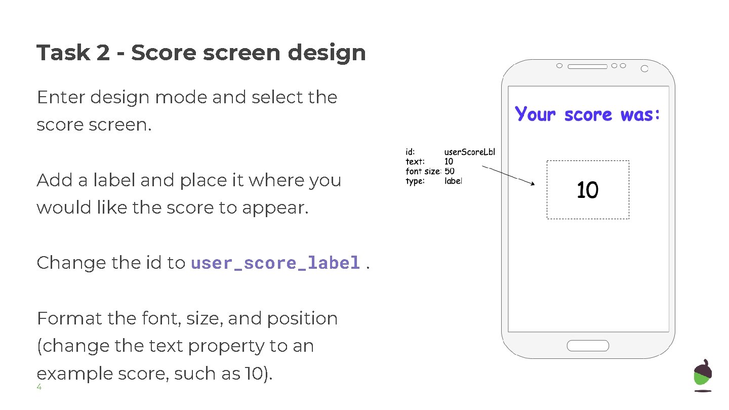 Task 2 - Score screen design Enter design mode and select the score screen.