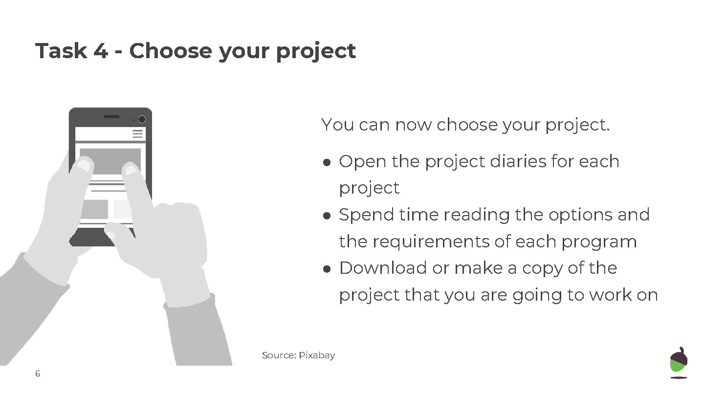 Task 4 - Choose your project You can now choose your project. ● Open