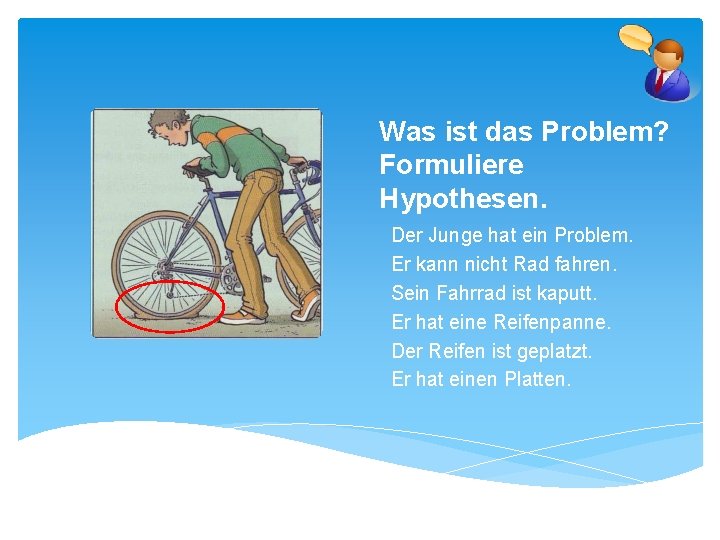 Was ist das Problem? Formuliere Hypothesen. Der Junge hat ein Problem. Er kann nicht