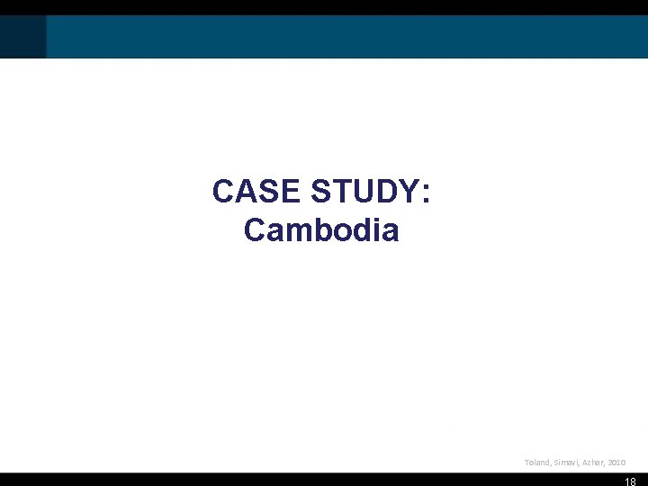 CASE STUDY: Cambodia Toland, Simavi, Azhar, 2010 18 
