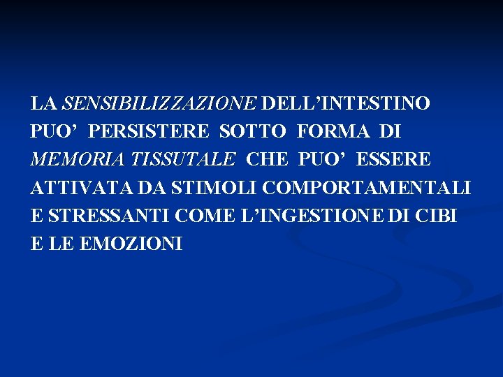 LA SENSIBILIZZAZIONE DELL’INTESTINO PUO’ PERSISTERE SOTTO FORMA DI MEMORIA TISSUTALE CHE PUO’ ESSERE ATTIVATA