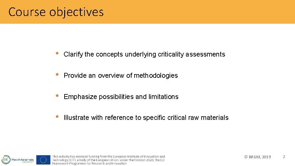 Course objectives • Clarify the concepts underlying criticality assessments • Provide an overview of
