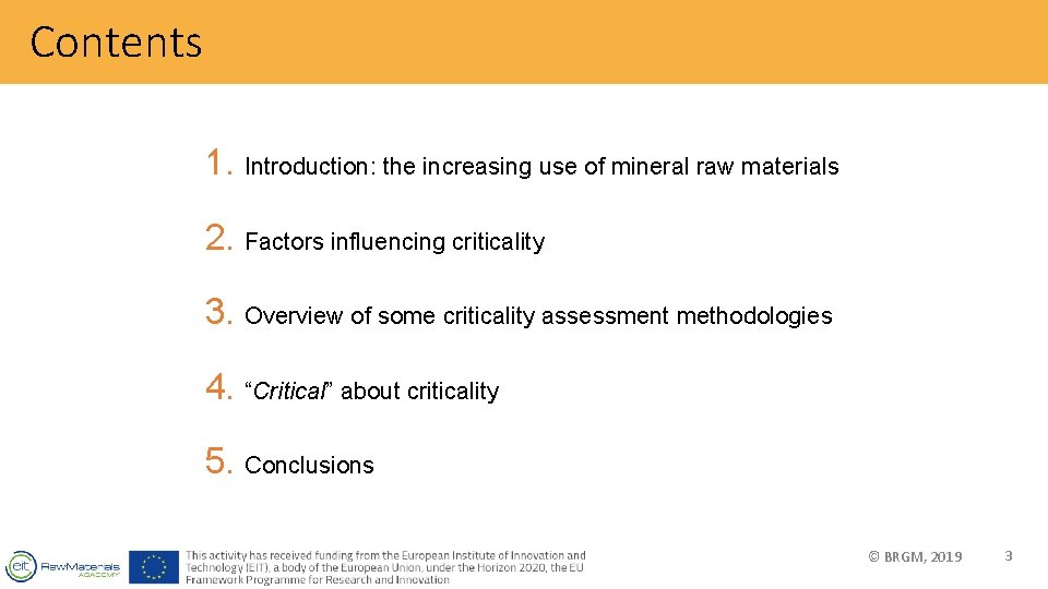 Contents 1. Introduction: the increasing use of mineral raw materials 2. Factors influencing criticality