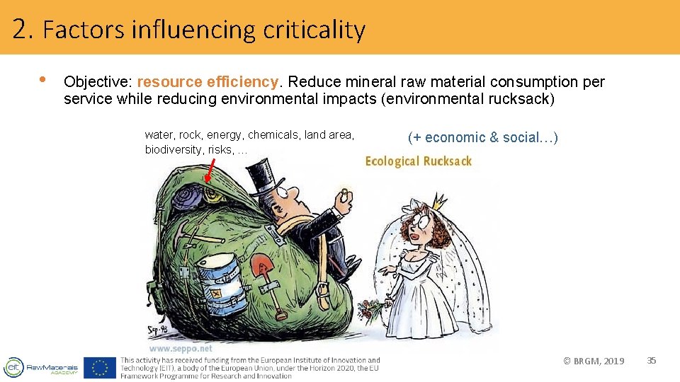 2. Factors influencing criticality • Objective: resource efficiency. Reduce mineral raw material consumption per