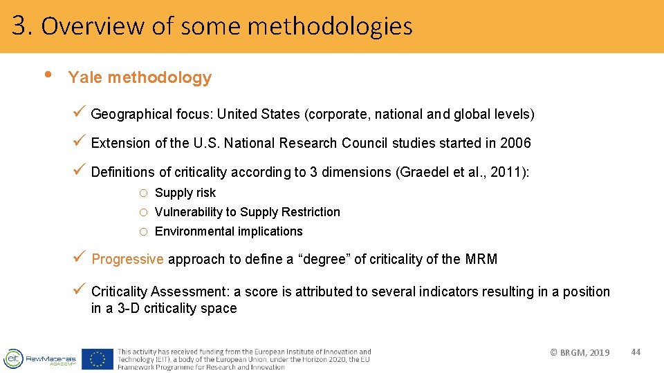 3. Overview of some methodologies • Yale methodology ü Geographical focus: United States (corporate,