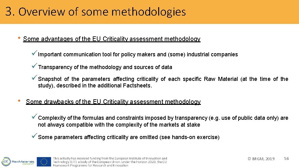 3. Overview of some methodologies • Some advantages of the EU Criticality assessment methodology