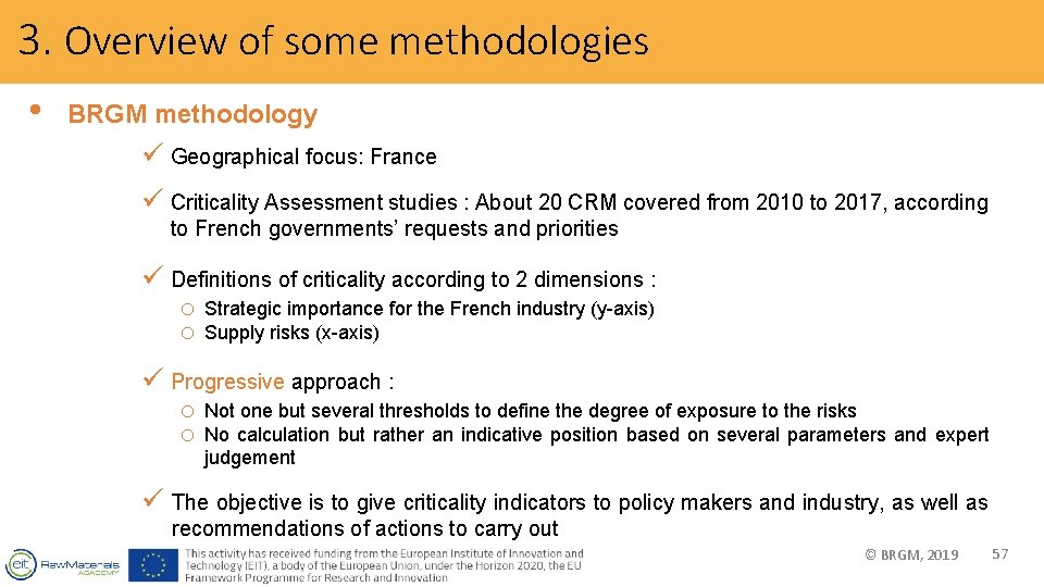 3. Overview of some methodologies • BRGM methodology ü Geographical focus: France ü Criticality