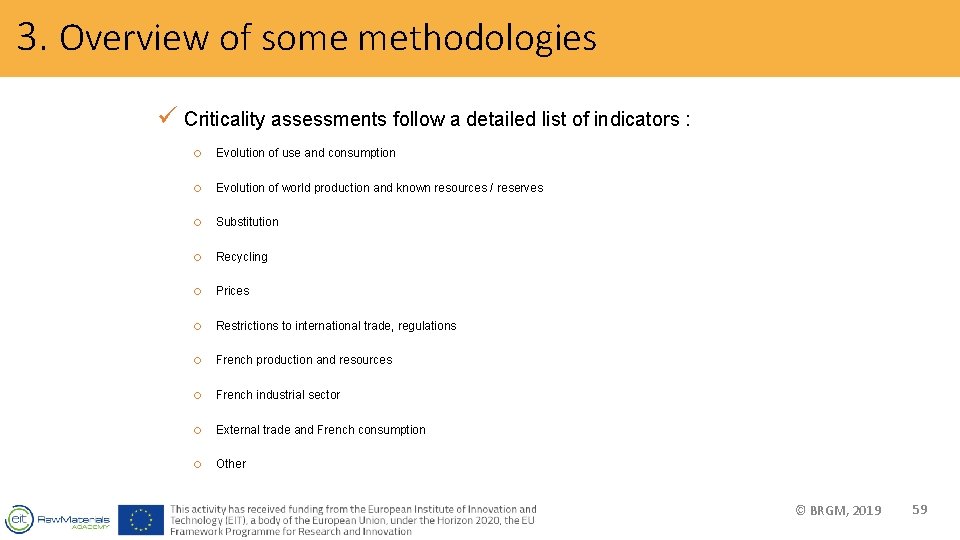 3. Overview of some methodologies ü Criticality assessments follow a detailed list of indicators