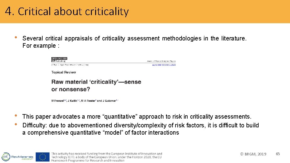 4. Critical about criticality • Several critical appraisals of criticality assessment methodologies in the