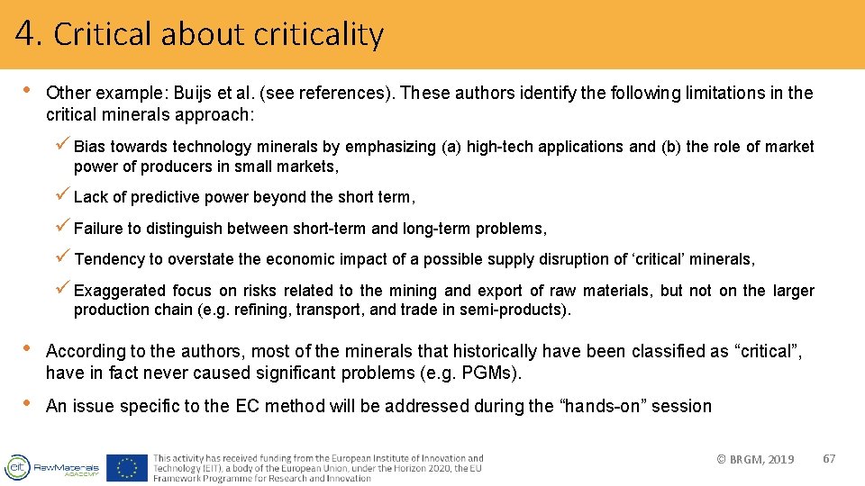 4. Critical about criticality • Other example: Buijs et al. (see references). These authors