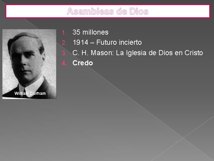 Asambleas de Dios 35 millones 2. 1914 – Futuro incierto 3. C. H. Mason: