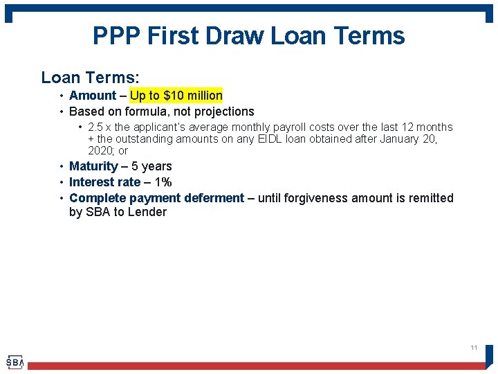 PPP First Draw Loan Terms: • Amount – Up to $10 million • Based