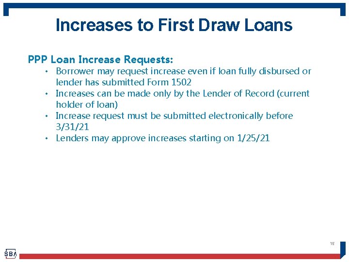 Increases to First Draw Loans PPP Loan Increase Requests: • Borrower may request increase