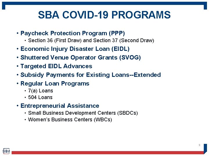 SBA COVID-19 PROGRAMS • Paycheck Protection Program (PPP) • Section 36 (First Draw) and