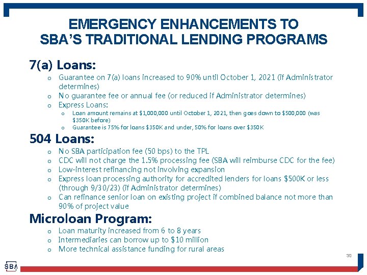 EMERGENCY ENHANCEMENTS TO SBA’S TRADITIONAL LENDING PROGRAMS 7(a) Loans: o Guarantee on 7(a) loans