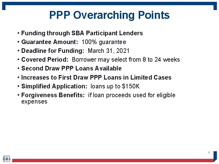 PPP Overarching Points • • Funding through SBA Participant Lenders Guarantee Amount: 100% guarantee