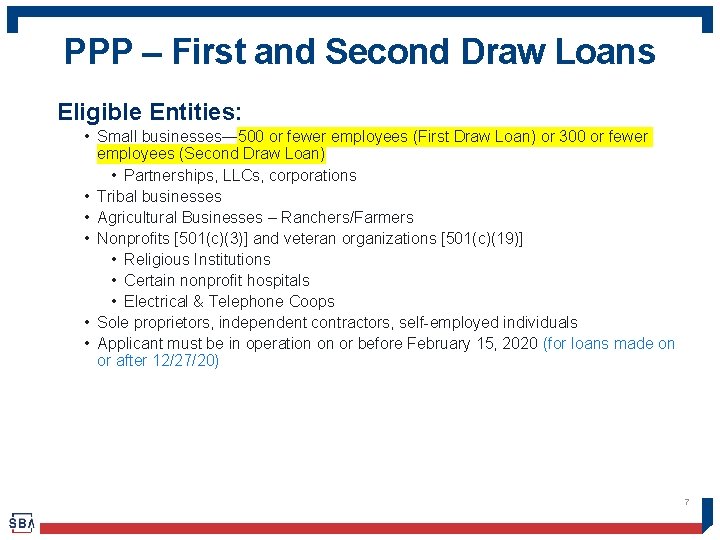 PPP – First and Second Draw Loans Eligible Entities: • Small businesses— 500 or