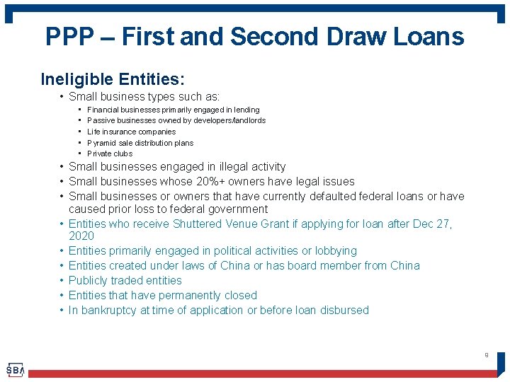 PPP – First and Second Draw Loans Ineligible Entities: • Small business types such