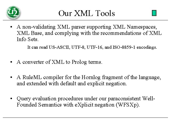 Our XML Tools • A non-validating XML parser supporting XML Namespaces, XML Base, and