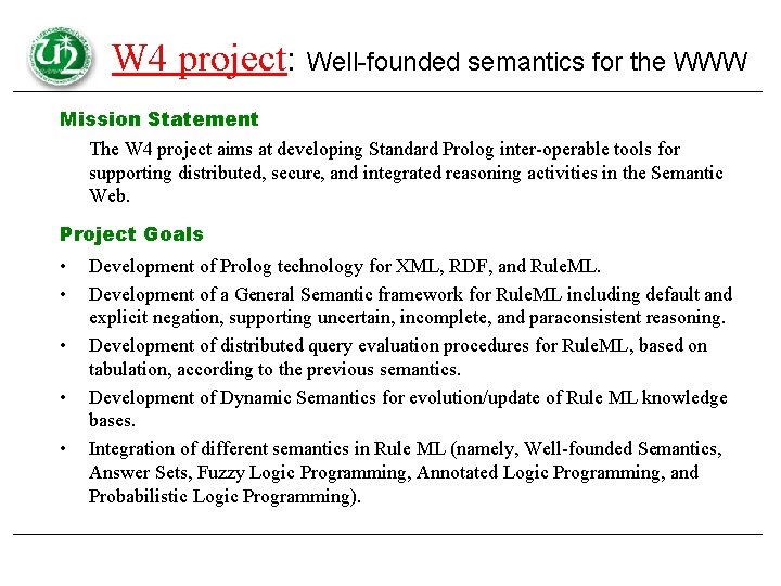 W 4 project: Well-founded semantics for the WWW Mission Statement The W 4 project