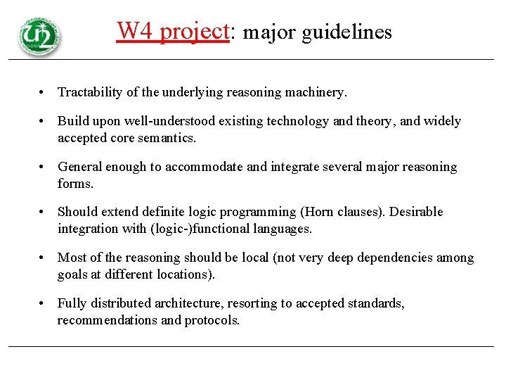 W 4 project: major guidelines • Tractability of the underlying reasoning machinery. • Build