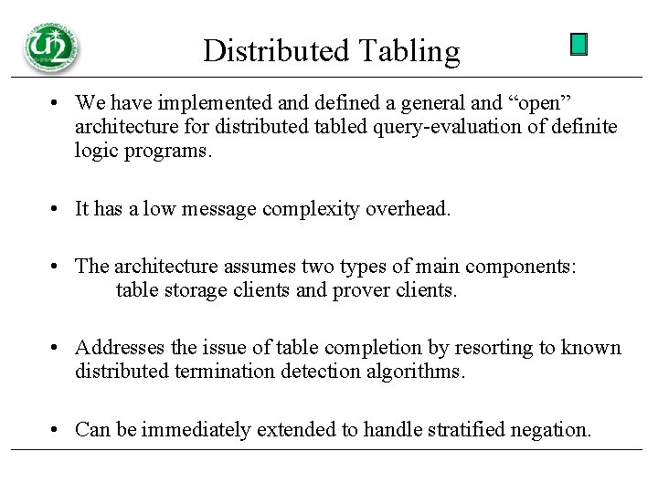 Distributed Tabling • We have implemented and defined a general and “open” architecture for