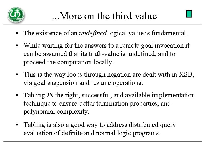 . . . More on the third value • The existence of an undefined