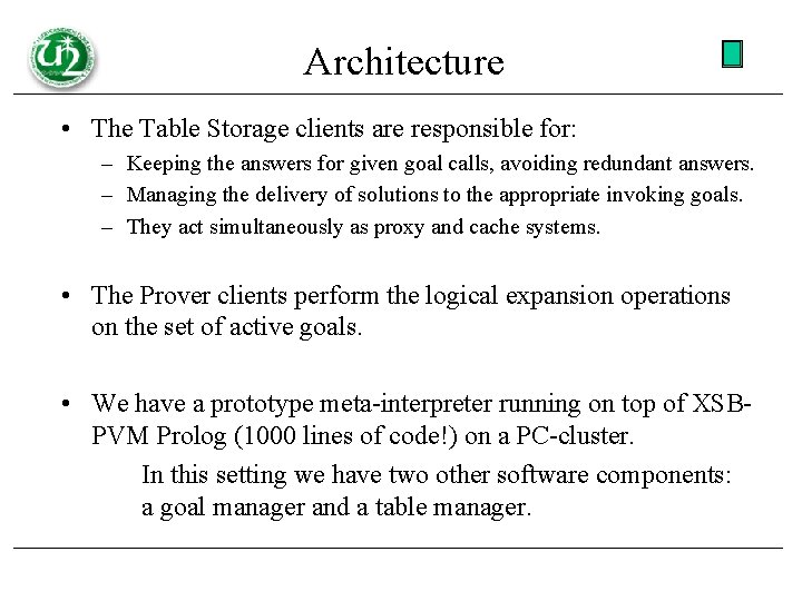 Architecture • The Table Storage clients are responsible for: – Keeping the answers for